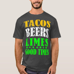Funny Party  Tacos Beers Limes Good Times T-Shirt