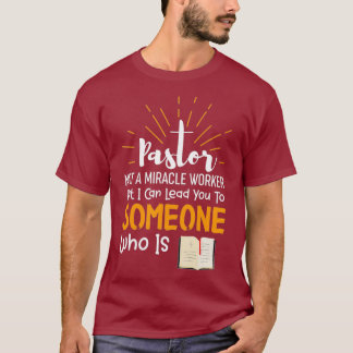 Funny Pastor Gift   Not A Miracle Worker T-Shirt