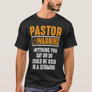Funny Pastor Quote Warning I Might Put You In A Se T-Shirt