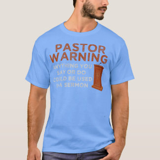 Funny Pastor Warning  Fun Pastor Sermon Gift  Prea T-Shirt