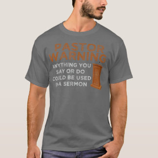 Funny Pastor Warning  Fun Pastor Sermon Gift T-Shirt