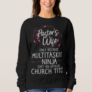 Funny Pastor Wife Design Women Mum Pastor Wife App Sweatshirt
