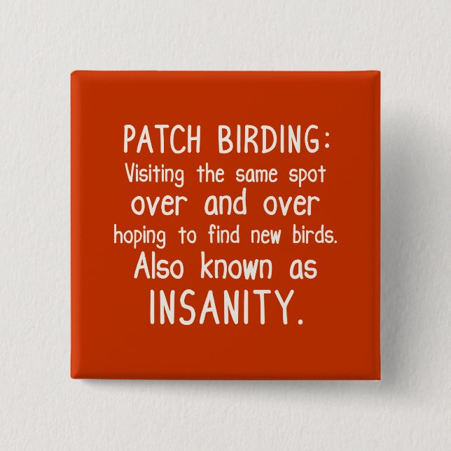 Funny Patch Birding is Insanity 15 Cm Square Badge (Front)
