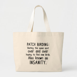 Funny Patch Birding is Insanity Large Tote Bag