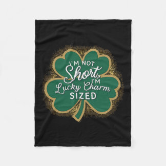 Funny Patricks Day I'm Not Short Im Lucky Charm Si Fleece Blanket