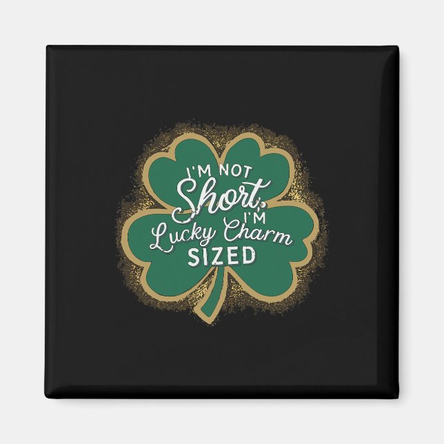 Funny Patricks Day I'm Not Short Im Lucky Charm Si Magnet (Front)
