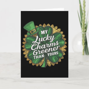 Funny Patricks Day My Lucky Charm Greener Than You Card