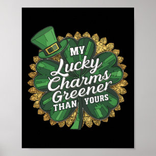 Funny Patricks Day My Lucky Charm Greener Than You Poster