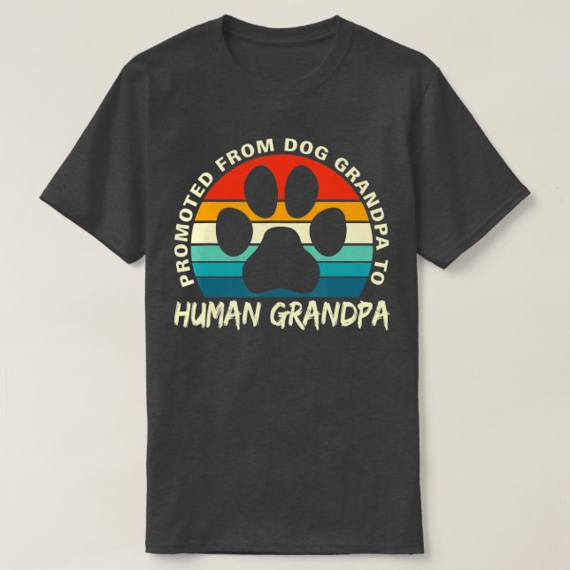 Funny Paw Dog Promoted From Dog Grandpa To Human G T-Shirt (Design Front)