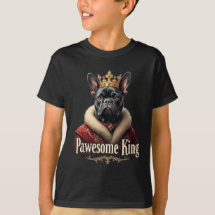 Funny Pawesome French Bulldog King Dog Frenchie Ar T-Shirt