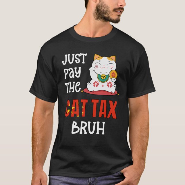 Funny PAY THE CAT TAX BRUH T-Shirt (Front)