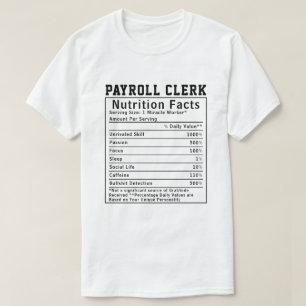 Funny Payroll Clerk Nutrition Facts Finance Gift T-Shirt