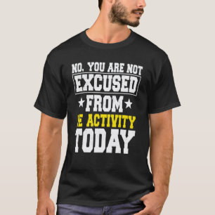 Funny PE Teacher Physical Education Activity Instr T-Shirt