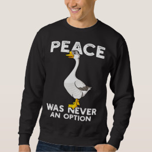 Funny Peace Was Never An Option Goose Meme Sweatshirt