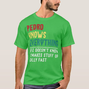 Funny Pedro know Everything Fathers day gift for g T-Shirt