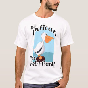  Funny Pelican nNot Pel I Cant Bird Motivation T-Shirt