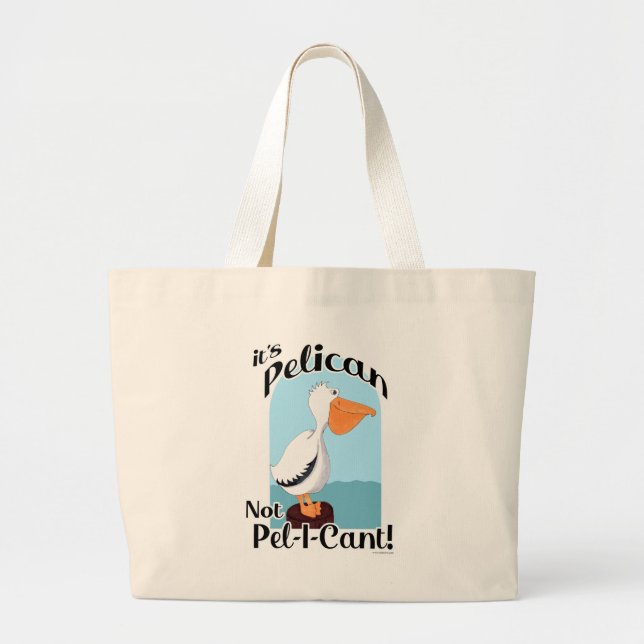  Funny Pelican Not Pel I Cant Sea Bird Slogan  Large Tote Bag (Front)