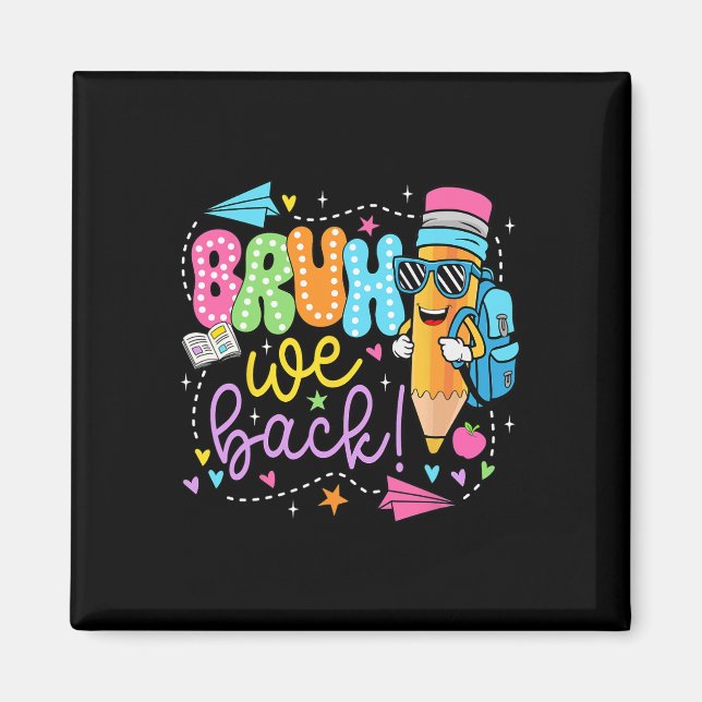 Funny Pencil Bruh We Back Teachers Back To School  Magnet (Front)