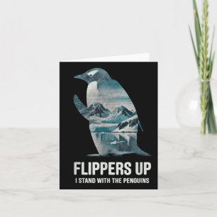 Funny Penguin Flippers Up I Stand With The Penguin Card