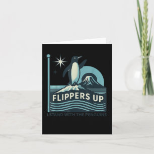 Funny Penguin Flippers Up I Stand With The Penguin Card
