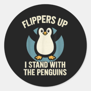 Funny Penguin Flippers Up I Stand With The Penguin Classic Round Sticker