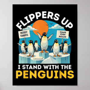 Funny Penguin Flippers Up I Stand With The Penguin Poster