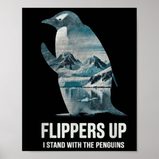 Funny Penguin Flippers Up I Stand With The Penguin Poster