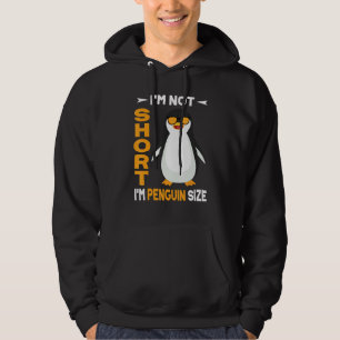 Funny Penguin I'm Not Short I'm Penguin Size Cute Hoodie