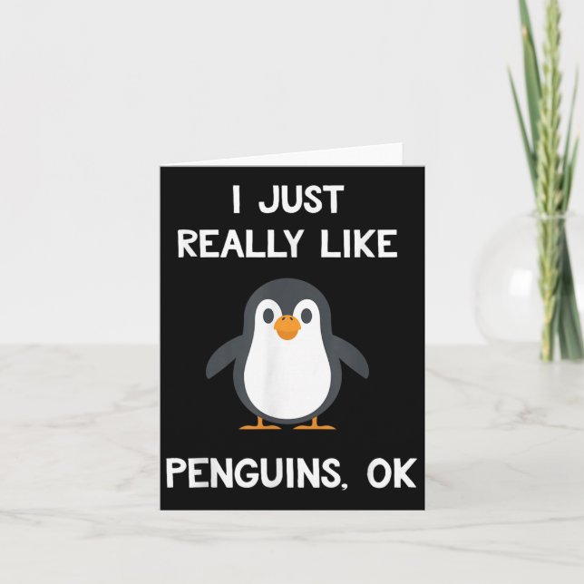Funny Penguin Quote I Just Really Like Penguins Ok Card (Front)