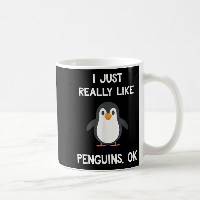 Funny Penguin Quote I Just Really Like Penguins Ok Coffee Mug (Right)