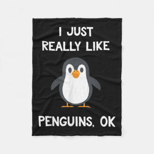 Funny Penguin Quote I Just Really Like Penguins Ok Fleece Blanket