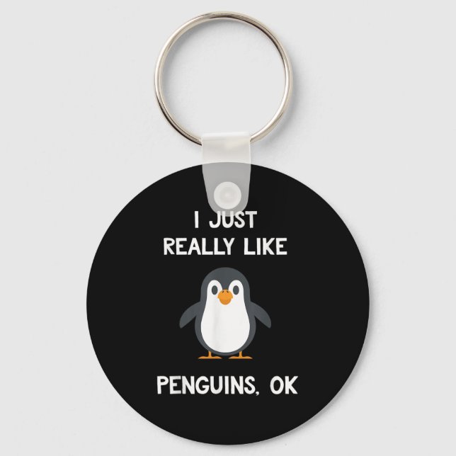 Funny Penguin Quote I Just Really Like Penguins Ok Key Ring (Front)