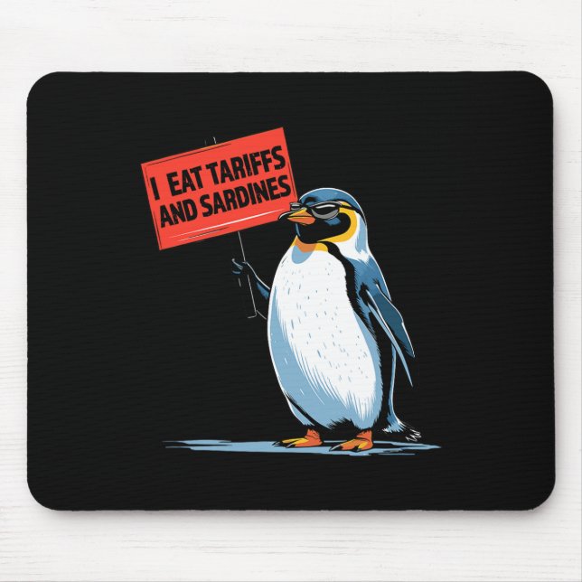 Funny Penguin Tariff Pun I Eat Tariffs And Sardine Mouse Pad (Front)