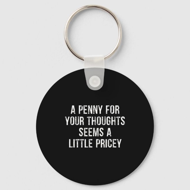 Funny, Penny For Your Thoughts  Key Ring (Front)