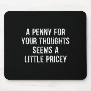 Funny, Penny For Your Thoughts Mouse Pad