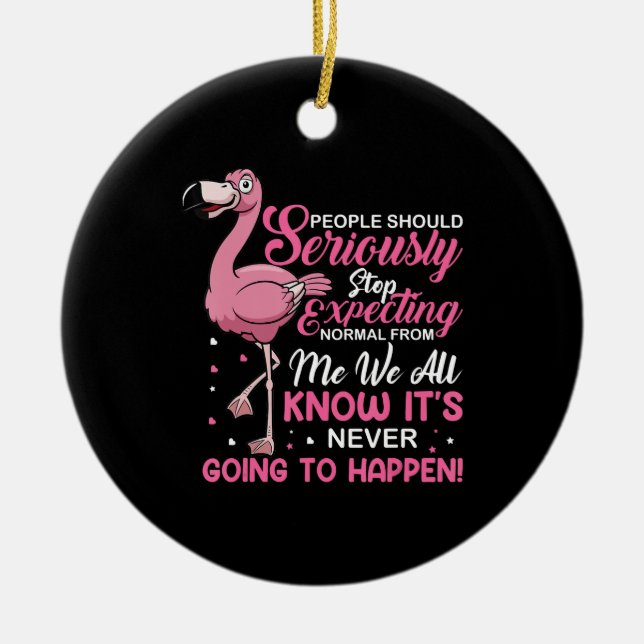 Funny - People Should Stop Expecting Normal Ceramic Tree Decoration (Front)