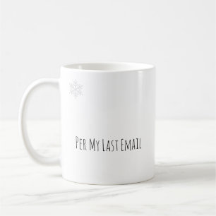 Funny "Per My Last Email" Modern Typography Coffee Mug