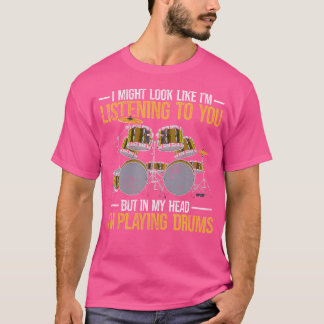 Funny Percussion Drummer In My Head I'M Playing Dr T-Shirt