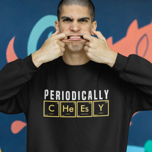 Funny Periodic Elements Periodically Cheesy Sweatshirt
