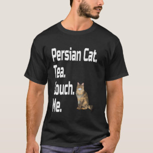 Funny Persian Cat Tea Couch Me Lover Mum Dad Grand T-Shirt