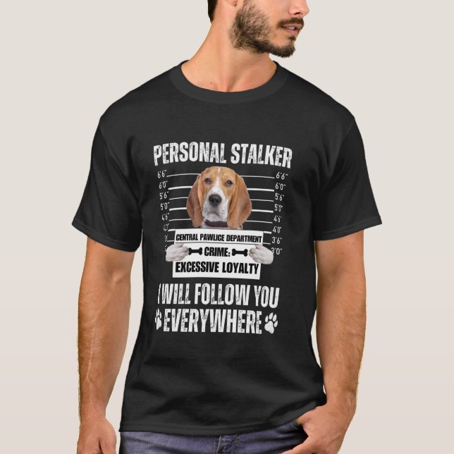 Funny Personal Stalker Dog Design  Beagle T-Shirt (Front)