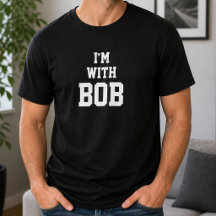 Funny Personalised Custom Im With Bob Birthday 