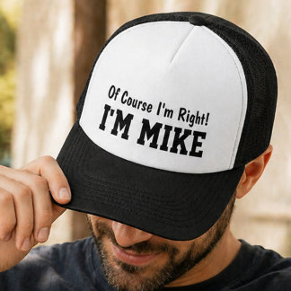Funny Personalised Mike Name Of Course Im Right  Trucker Hat