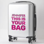 Funny Personalised Name Attention Pink Vinyl<br><div class="desc">Gain a unique sense of identity and style even while travelling! Eliminate the confusion of baggage claim with our personalised, bold kiss-cut vinyl sticker. Adorned with your name in pink (or any colour of your choice) and emblazoned with the funny words 'THIS IS YOUR BAG', you'll never have to worry...</div>