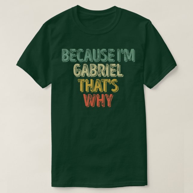 Funny Personalised Name  Because I'm Gabriel That' T-Shirt (Design Front)