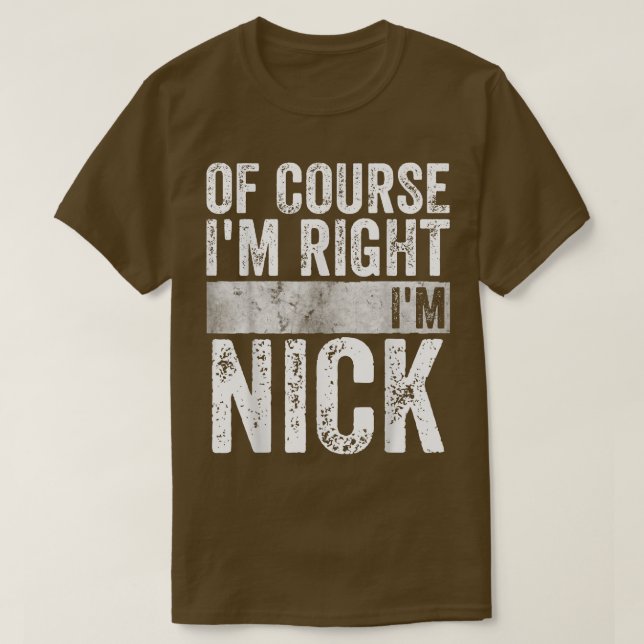 Funny Personalised Name  Of Course I'm Right I'm N T-Shirt (Design Front)
