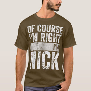 Funny Personalised Name Of Course I'm Right I'm N T-Shirt