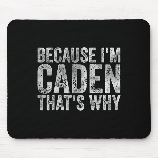 Funny Personalised Name Shirt Because Im Caden Tha Mouse Pad (Front)