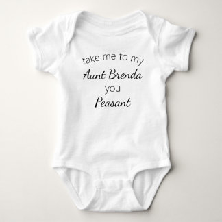 Funny Personalised Take Me to My Aunt You Peasant Baby Bodysuit