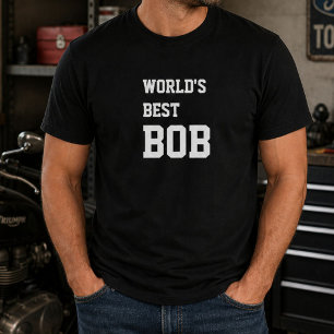 Funny Personalised Worlds Best Bob Birthday T-Shirt